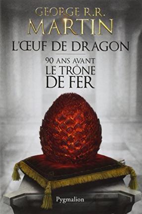 George R. R. Martin: L'Œuf de Dragon (French language, 2014)