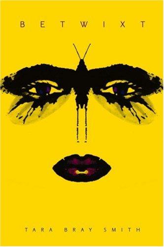 Tara Bray Smith: Betwixt (Hardcover, 2007, Little, Brown Young Readers)