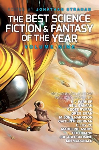 Jonathan Strahan: The Best Science Fiction and Fantasy of the Year: Volume Nine (Best Science Fiction & Fantasy of the Year) (2015, Solaris)