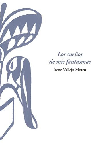 Irene Vallejo Moreu: Los sueños de mis fantasmas (Prensas de la Universidad de Zaragoza)