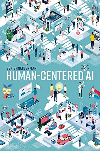 Ben Shneiderman: Human-Centered AI (2022, Oxford University Press)
