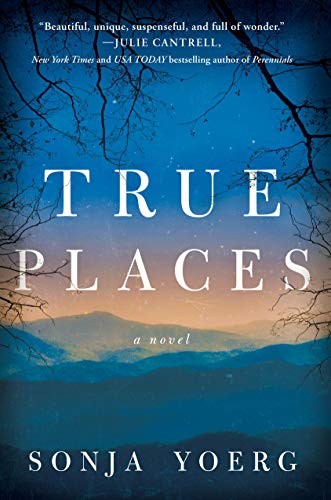 Sonja Yoerg: True Places (Hardcover, 2019, Lake Union Publishing)