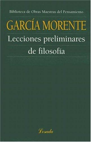 Manuel Garcia Morente: Lecciones Preliminares De Filosofia/ Preliminary Lessons Of Philosophy (Obras Maestras Del Pensamiento) (Paperback, Spanish language, Losada)