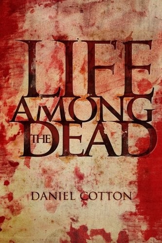 Daniel Cotton: Life Among The Dead (Paperback, Permuted Press)