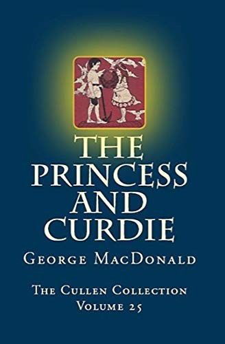 George MacDonald: The Princess and Curdie (The Cullen Collection Book 26) (2018, RosettaBooks)