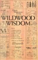 Ellsworth Jaeger: Wildwood wisdom (1992, Shelter Publications, Distributed by Ten Speed Press)