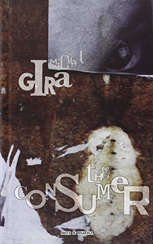 Michael Gira: Consumer (Hardcover, mox & maritz)