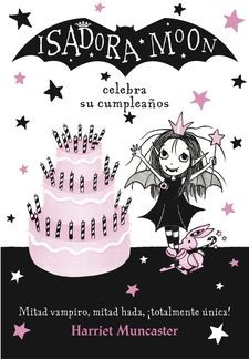 Harriet Muncaster: Isadora Moon celebra su cumpleaños (2017, Alfaguara)