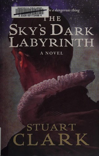 Stuart Clark: The sky's dark labyrinth (2011, McArthur & Co.)