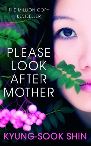 Kyung-sook Shin, Kyong-suk Sin: Please Look after Mother (2012, Orion Publishing Group, Limited)