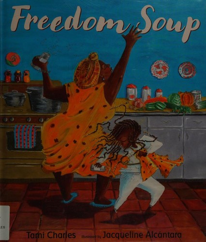 Tami Charles, Jacqueline Alcántara: Freedom Soup (2019, Candlewick Press)