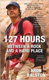 Aron Ralston: 127 Hours: Between a Rock and a Hard Place (2010, Pocket Books)