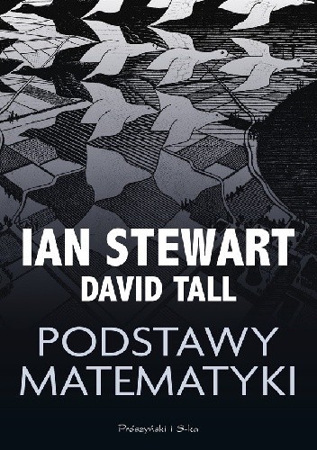 Ian Stewart: Podstawy matematyki (Polish language, 2017, Prószyński i S-ka)