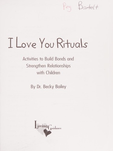 Rebecca Anne Bailey: I love you rituals (1997, Loving Guidance (P.O. Box 622407, Oviedo, Fl. 32762))