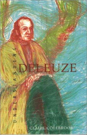 Claire Colebrook: Understanding Deleuze (2002, Allen & Unwin)