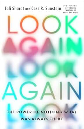 Tali Sharot, Cass R. Sunstein: Look Again (2024, Little, Brown Book Group Limited)