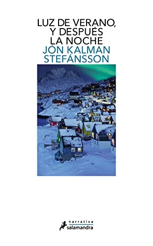 Jón Kalman Stefánsson: Luz de verano, y después la noche (Paperback, SALAMANDRA)
