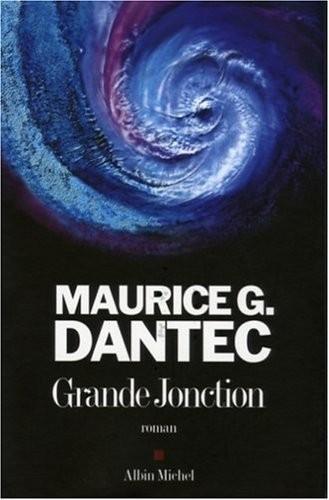 Maurice G. Dantec: Grande jonction (French language, 2006)