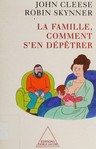 John Cleese, Robin Skynner: La famille, comment sÂen dépêtrer (Paperback, Editions Odile Jacob)