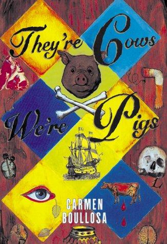 Carmen Boullosa: They're Cows, We're Pigs (2001, Grove Press)