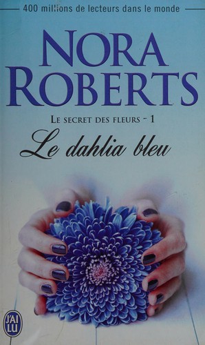 Nora Roberts: Le dahlia bleu (French language, 2014, J'ai lu)