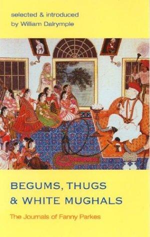 William Dalrymple, Fanny Parkes Parlby, Fanny Parkes: Begums, thugs and white mughals (Paperback, 2002, Sickle Moon Books)