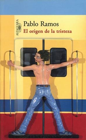 Ramos, Pablo: El origen de la tristeza (Spanish language, 2004, Alfaguara)