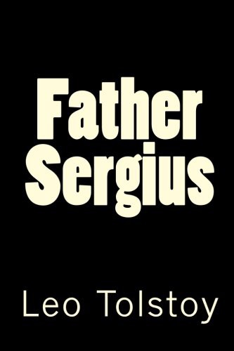 Leo Tolstoy: Father Sergius (Paperback, 2010, Createspace Independent Publishing Platform, CreateSpace Independent Publishing Platform)