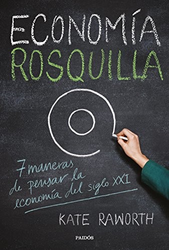 Kate Raworth, Francisco J. Ramos: Economía rosquilla (Paperback, Ediciones Paidós)