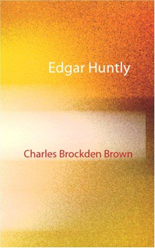 Charles Brockden Brown: Edgar Huntley