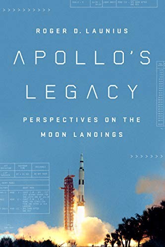 Roger D. Launius: Apollo's Legacy (Hardcover, 2019, Smithsonian Books)