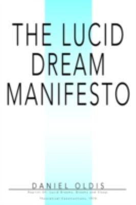 Daniel Oldis: The Lucid Dream Manifesto Reprint Of Lucid Dreams Dreams and Sleep (2006, iUniverse)