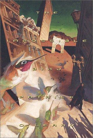 Patrick O'Leary: The impossible bird (2002, Tor)