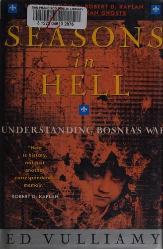 Ed Vulliamy: Seasons in Hell: Understanding Bosnia's War (1994, St. Martin's Press)