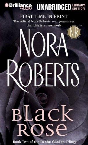 Nora Roberts: Black Rose (In the Garden) (AudiobookFormat, 2005, Brilliance Audio Unabridged Lib Ed)
