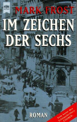 Mark Frost: Im Zeichen der Sechs. (Paperback, German language, Heyne)