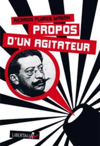 Ricardo Flores Magón: Propos d'un agitateur (French language, 2008, Libertalia)