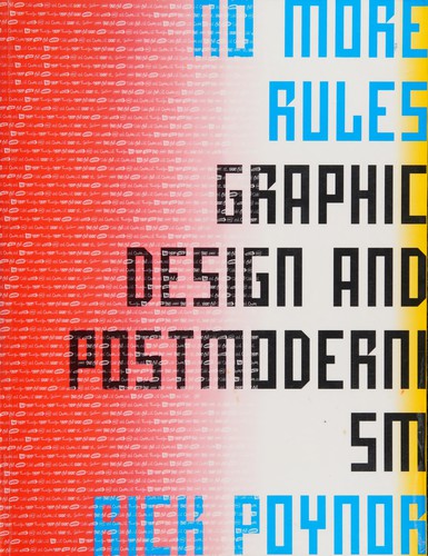 Rick Poynor: NO MORE RULES: GRAPHIC DESIGN AND POSTMODERNISM. (Undetermined language, 2003, LAURENCE KING)