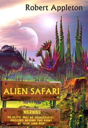 Robert Appleton: Alien Safari (Alien Safari, #1) (2013)