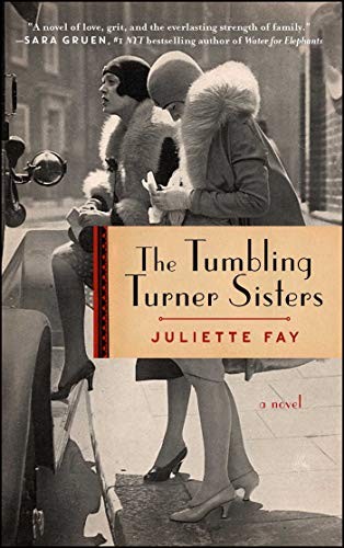 Juliette Fay: The Tumbling Turner Sisters (Paperback, 2017, Gallery Books)