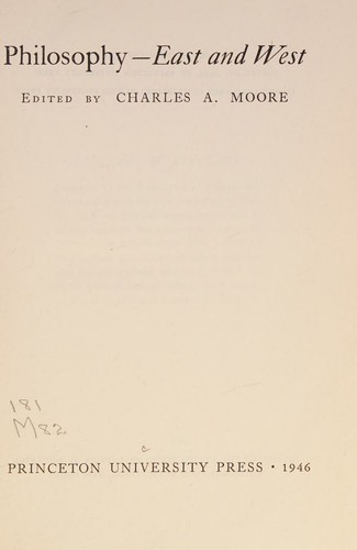 Charles A. Moore: Philosophy -East and West (1946, Princeton UP)