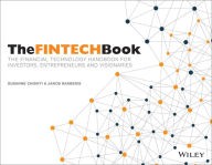 Susanne Chishti: THE FINTECH BOOK: THE FINANCIAL TECHNOLOGY HANDBOOK FOR INVESTORS, ENTREPRENEURS AND VISIONARIES (2016, JOHN WILEY, Wiley)