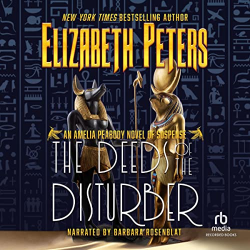 Barbara Rosenblat, Elizabeth Peters, Elizabeth Peters, Elizabeth Peters, Elizabeth Peters: The Deeds of the Disturber (AudiobookFormat, 2004, Recorded Books)