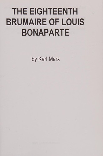 Karl Marx: The Eighteenth Brumaire of Louis Bonaparte (2008, CreateSpace Independent Publishing Platform)