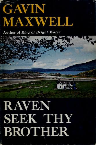 Gavin Maxwell: Raven, seek thy brother. (1969, Dutton)