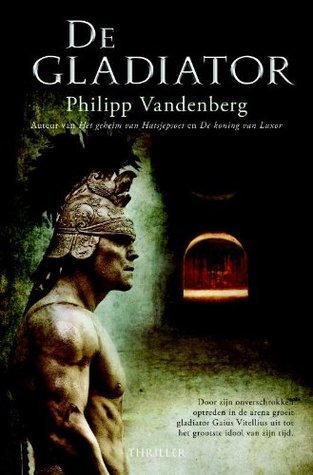 Philipp Vandenberg: De Gladiator (Paperback, 2010, Karakter Uitgevers B.V.)
