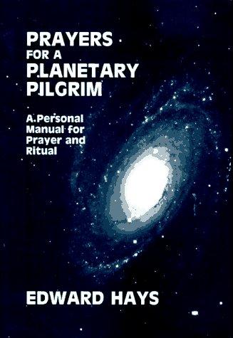 Edward M. Hays: Prayers for a planetary pilgrim (1989, Forest of Peace Books)