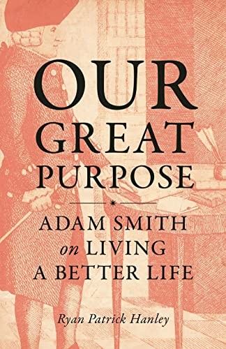 Ryan Patrick Hanley: Our Great Purpose (2021, Princeton University Press)