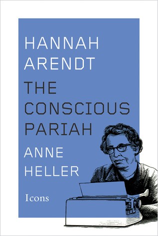 Anne Heller: Hannah Arendt: A Life in Dark Times (2015, Houghton Mifflin Harcourt New Harvest)