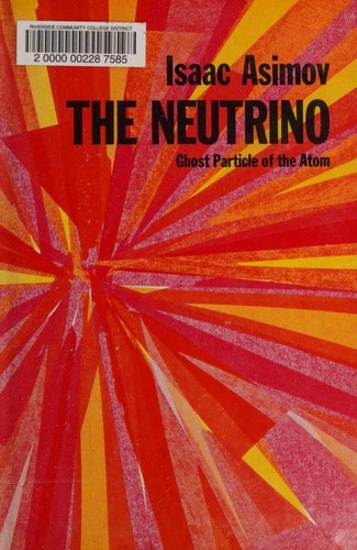 Isaac Asimov: The neutrino, ghost particle of the atom (1966, Doubleday)
